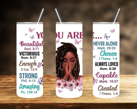 You are ….. Tumbler
